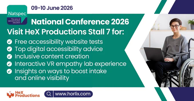 A white disabled young male is in a wheelchair using a laptop and smiling towards the camera in a classroom. Text reads “Natspec National Conference 2026. Visit The HeX Productions Stall between 09-10 June 2026 for: Free accessibility website tests, Top digital accessibility advice, Inclusive content creation, Interactive VR empathy lab experience, Insights on ways to boost intake, and online visibility.”
