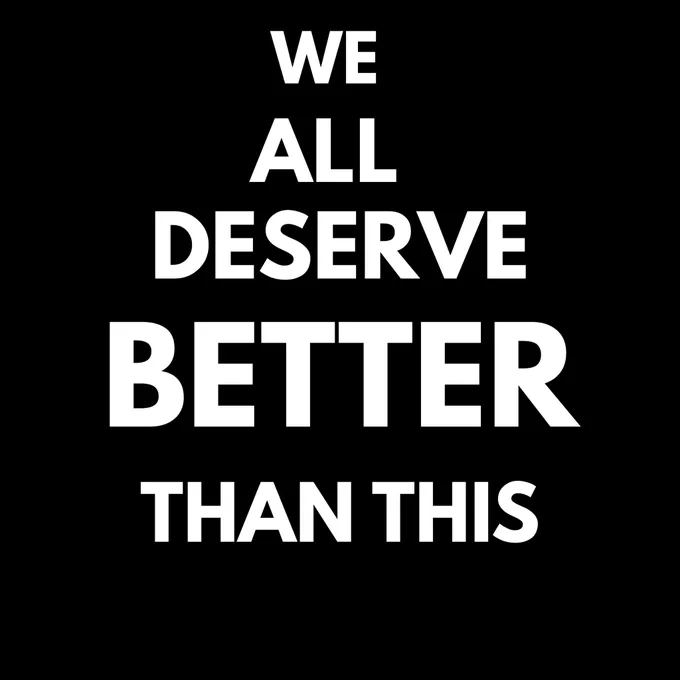 Image has black background, with white letters. 

Text: We All Deserve Better Than This 

For updates and future articles, subscribe to my Substack at https://substack.com/@loramitchellthewriter