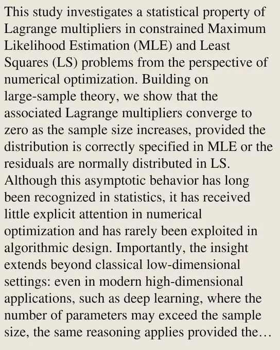 This study investigates a statistical property of Lagrange multipliers in constrained Maximum Likelihood Estimation (MLE) and Least Squares (LS) problems from the perspective of numerical optimization. Building on large-sample theory, we show that the associated Lagrange multipliers converge to zero as the sample size increases, provided the distribution is correctly specified in MLE or the residuals are normally distributed in LS. Although this asymptotic behavior has long been recognized in statistics, it has received little explicit attention in numerical optimization and has rarely been exploited in algorithmic design. Importantly, the insight extends beyond classical low-dimensional settings: even in modern high-dimensional applications, such as deep learning, where the number of parameters may exceed the sample size, the same reasoning applies provided the generalization performance is good. This observation has two main implications. First, many constrained optimization algorith