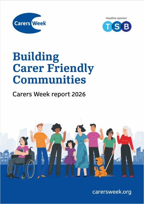 IMAGE DESCRIPTION: The cover of the report, with the following heading -"Building Carer Friendly Communities: Carers Week report 2026." Graphic of a variety of people using different mobility aids.
