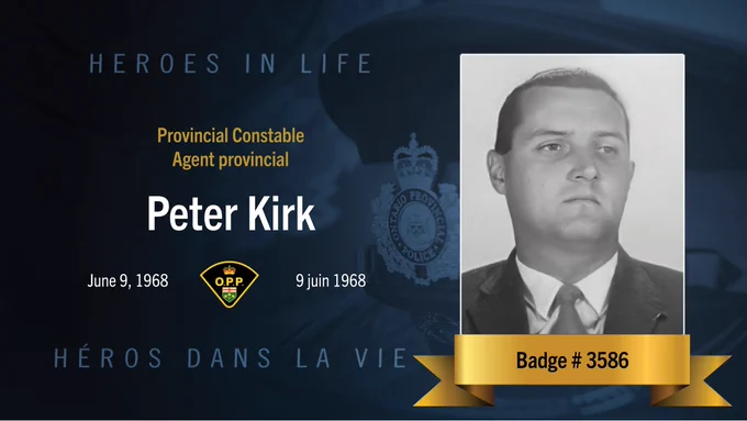 Heroes in Life
Provincial Constable 
Agent provincial
Peter Kirk
June 9, 1968 - 9 juin 1968
Héros dans la vie
Badge #3586