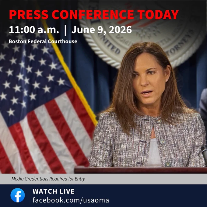 Image of U.S. Attorney Leah Foley standing a podium. Text reads: Press Conference Today. June 9, 2026. 11:00 a.m. EST. Boston Federal Courthouse. Media Credentials Required for Entry. WATCH LIVE: www.facebook.com/usaoma.
