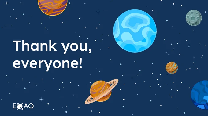 A graphic with the text "Thank you, everyone!" in a starry space scene featuring colorful planets. The EQAO logo is in the bottom left corner.