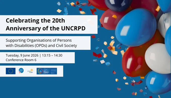 EU event poster with a blue background and festive design. On the right, large red, blue, and white balloons cluster together, with colorful confetti scattered around them.
On the left, white text boxes display the message: “Celebrating the 20th Anniversary of the UNCRPD”, followed by “Supporting Organisations of Persons with Disabilities (OPDs) and Civil Society.”
Below, smaller text gives the event details: Tuesday, 9 June 2026, 13:15–14:30, Conference Room 6.
At the bottom, several logos represent organizing institutions.