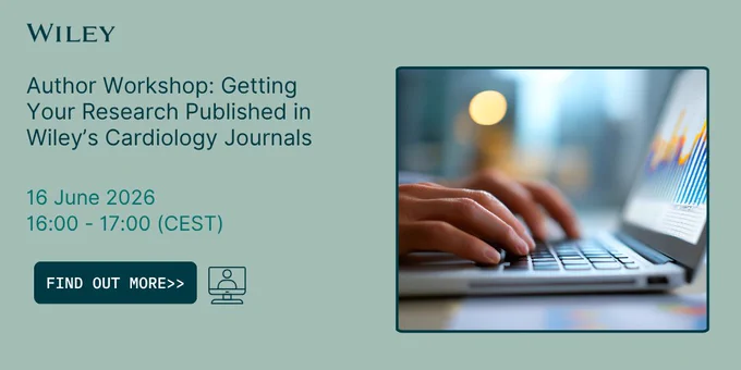 Author Workshop: Getting Your Research Published in Wiley's Cardiology Journals

16 June 2026
16:00 - 17:00 (CEST)

Find out more >>