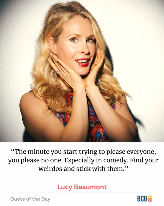 “The minute you start trying to please everyone, you please no one. Especially in comedy. Find your weirdos and stick with them.”
