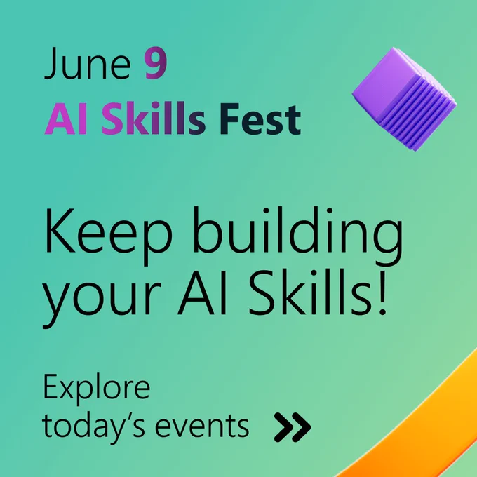 Graphic with a teal gradient background and a purple cube shape. Text reads ‘June 9 AI Skills Fest. Keep building your AI skills! Explore today’s events.’ The design includes bold typography and a curved orange accent.