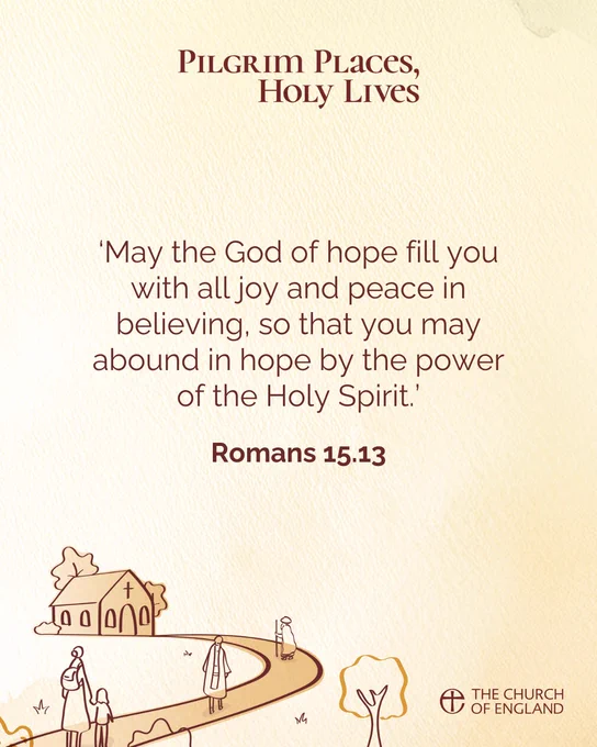 The image features a quote from Romans 15:13, stating: "May the God of hope fill you with all joy and peace in believing, so that you may abound in hope by the power of the Holy Spirit." At the top, it says "Pilgrim Places, Holy Lives." The Church of England's logo is at the bottom. The background has a light illustration depicting a church, trees, and a pilgrim with a staff.