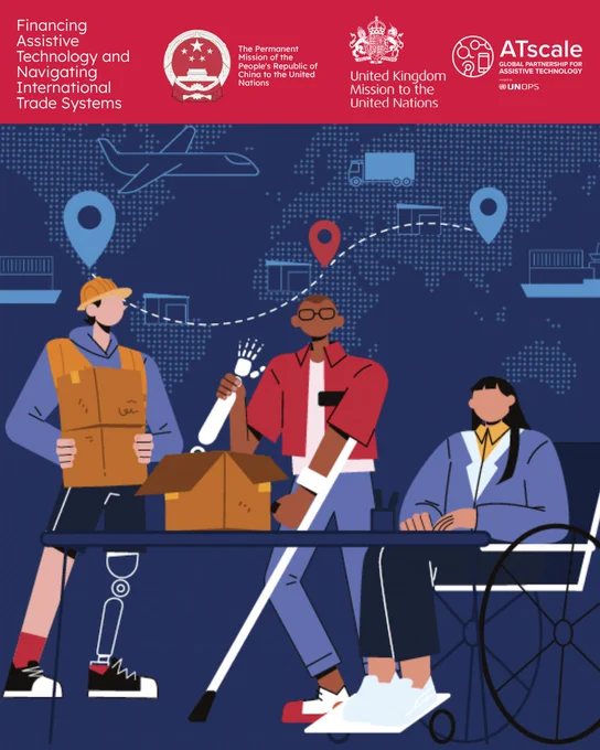 Illustration promoting a discussion on financing assistive technology and international trade systems. The image features three people with assistive devices working together around a table: one person with a prosthetic leg carrying boxes, one person using a white cane and prosthetic arm unpacking a box, and one wheelchair user seated at the table. In the background, a world map, cargo ships, trucks, airplanes, location markers, and shipping routes symbolize global trade and supply chains. The logos of the United Kingdom Mission to the United Nations and ATscale appear at the top.