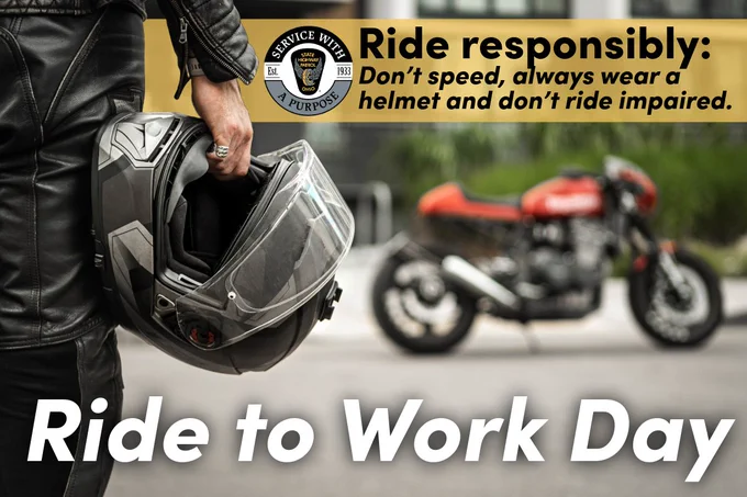 A motorcyclist stands to the side with a helmet in their hand beside the words, "Ride to Work Day." A red motorcycle sits in the slightly blurred out background, with the words, "Ride responsibly: don't speed, always wear a helmet and don't ride impaired." 