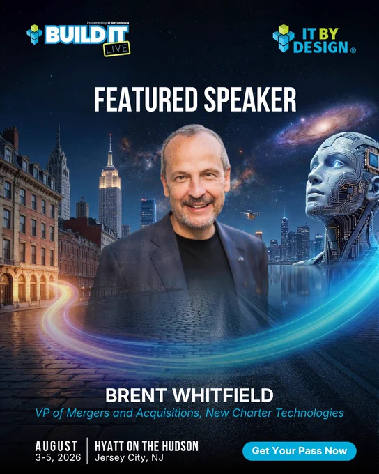 FEATURED  SPEAKER   BUILD IT LIVE  AUG 3–5, 2026   HYATT ON THE HUDSON  Jersey City, NJ   Brent Whitfield  VP of Mergers and Acquisitions, New Charter Technologies   Reserve Your Seat 