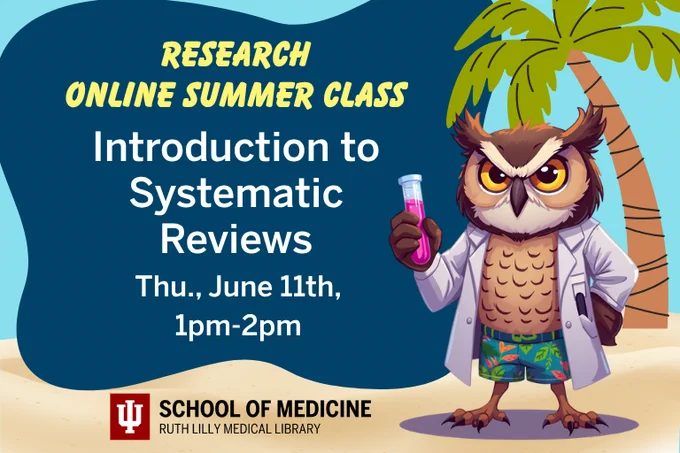 Research online summer class.  Introduction to Systematic Reviews, Thursday, June 11th, 1pm-2pm.  Graphic contains an owl in a labcoat and shorts on a beach.