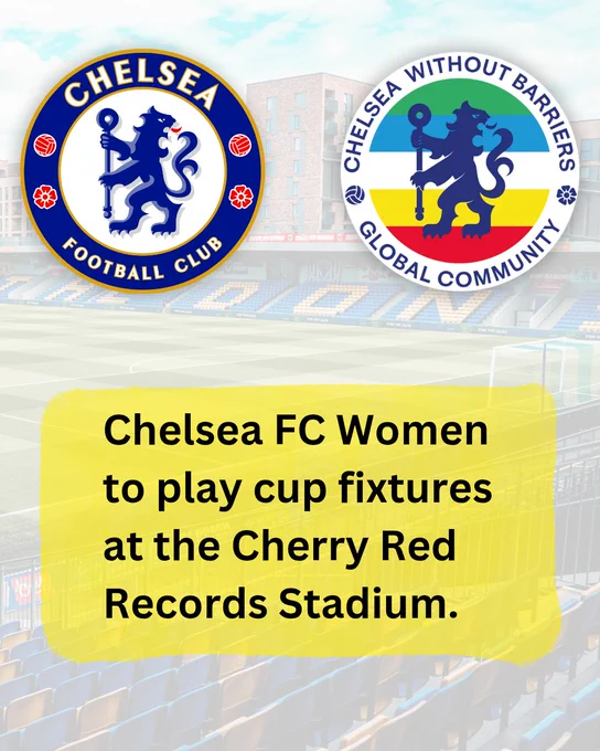 Chelsea FC Women to play cup fixtures at the Cherry Red Records Stadium. Background of the Cherry Red Records Stadium. The Chelsea FC and Chelsea Without Barriers badges feature.