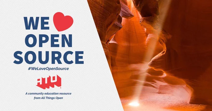 Left side says We Love Open Source. #WeLoveOpenSource. ATO. A community education resource from All Things Open. Right side has Sandstone canyon with sun beam on the ground.