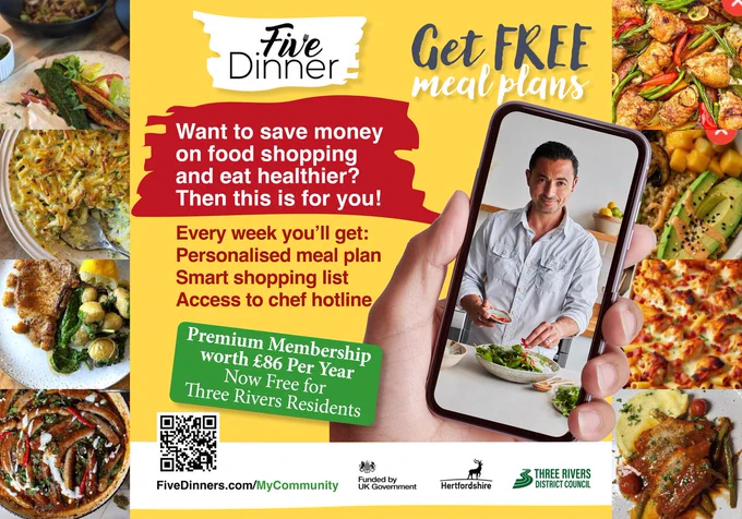 Text reads, Five Dinners. Get Free Meal Plans. Want to save money on food shopping and eat healthier. Then this is for you! Every week you'll get personalised meal plan, smart shopping list and access to chef hotline. Premium membership worth £86 per year, now free for Three Rivers residents.