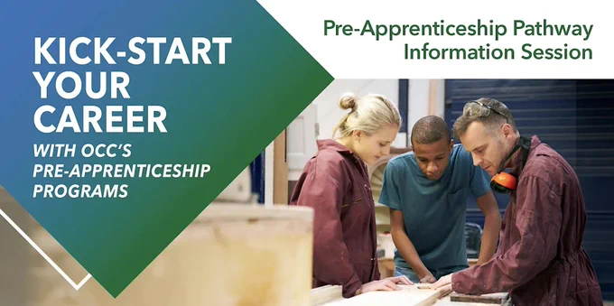 Kick-start your career with OCC's pre-apprenticeship programs. 
Pre-apprenticeship pathway information session.