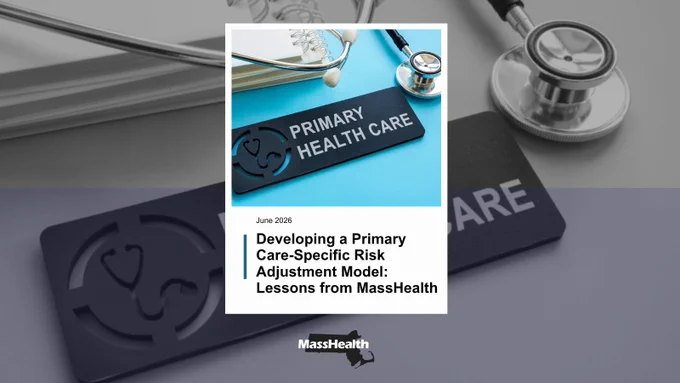 A photo that says "primary health care" and then under it, it says "June 2026, Developing a Primary Care-Specific Risk Adjustment Model: Lessons from MassHealth."