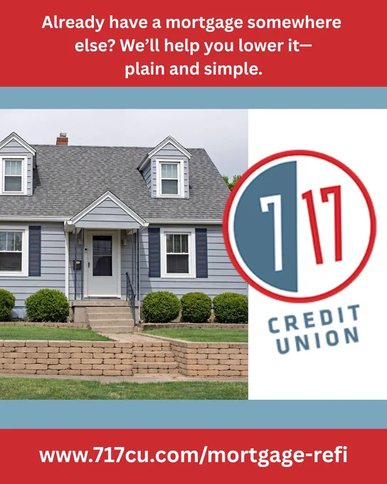 Already have a mortgage somewhere else? We'll help you lower it - plain and simple. www.717cu.com/mortgage-refi