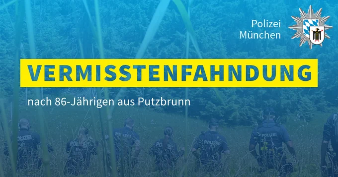 Auf dem Bild steht "Vermisstenfahndung nach 86-Jährigen aus Putzbrunn". 