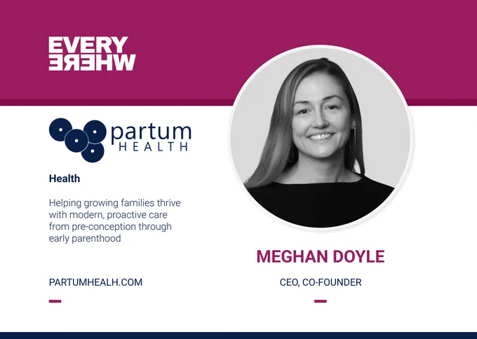 A company profile card for Partum Health with a magenta header displaying the mirrored “EVERYWHERE” Ventures logo. On the left, the Partum Health logo appears above the label “Health” and the description: “Helping growing families thrive with modern, proactive care from pre‑conception through early parenthood.” The website “PARTUMHEALH.COM” is listed below. On the right, there is a circular black‑and‑white portrait labeled “Meghan Doyle, CEO, CO‑FOUNDER.”