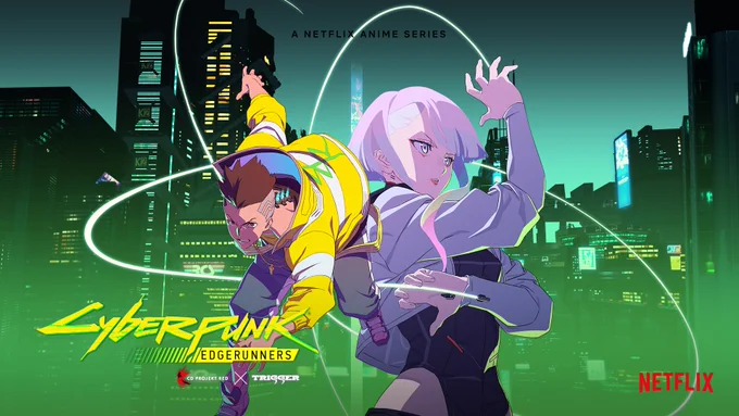 Cyberpunk: Edgerunners poster shows David and Lucy mid-combat against foes out of shot. David leans over toward the camera with an angry look, while Lucy draws her monowire from her wrists. Behind them is the Night City skyline in green and blue. Text reading “A Netflix Anime Series” is printed alongside the Cyberpunk: Edgerunners, CD Projekt Red, Trigger, and Netflix logos.