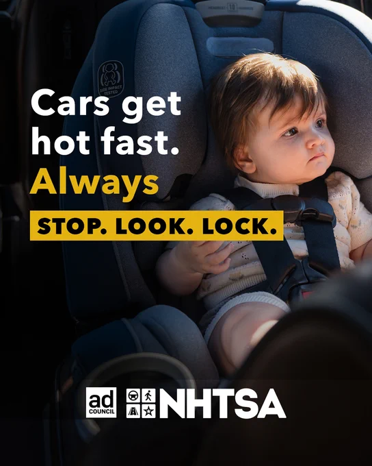 Graphic that reads,cars get hot fast. Always stop. look. lock. With a photo of a child in a car seat and the NHTSA logo. 
