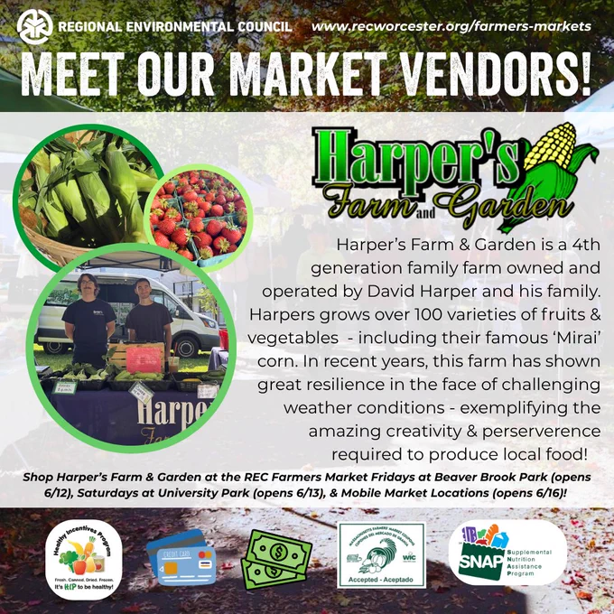 Meet the REC Farmers Market Vendors! 
Harper’s Farm & Garden is a 4th generation family farm owned and operated by David Harper and his family. Harpers grows over 100 varieties of fruits & vegetables. In recent years, this farm has shown great resilience in the face of challenging weather conditions - exemplifying the amazing creativity & perserverence required to produce local food!   
Shop Harper’s at the REC Farmers Market at Beaver Brook Park , University Park , & Mobile Market Locations! 