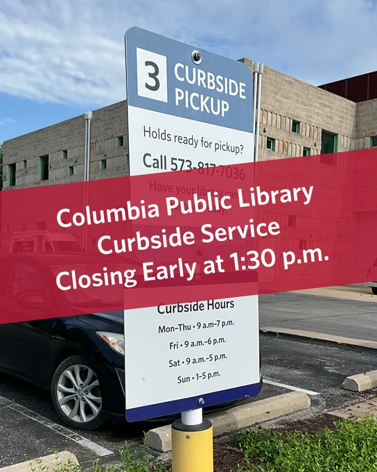 A close-up of the curbside pickup sign at the Columbia Public Library with text imposed on a red banner, "Columbia Public Library Curbside Service Closing Early at 1:30 p.m.