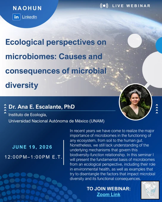 The title of the webinar is "Ecological perspectives on microbiomes: causes and consequences of microbial diversity." Dr. Ana E. Escalante is from the Instituto de Ecologia, Universidad Nacional Autonoma de Mexico (UNAM). The description reads: "In recent years we have come to realize the major importance of microbiomes in the functioning of any ecosystem, from soil to the human gut. Nonetheless, we still lack understanding of the underlying mechanisms that govern this biodiversity-function relationship. In this seminar I will present the fundamental basis of microbiomes from an ecological perspective , including their role in environmental health, as well as examples that try to disentangle the factor that impact microbial diversity and its functional consequence."