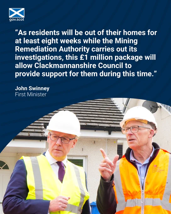 Quote from First Minister John Swinney that reads: “As residents will be out of their homes for at least eight weeks while the Mining Remediation Authority carries out its investigations, this £1 million package will allow Clackmannanshire Council to provide support for them during this time."