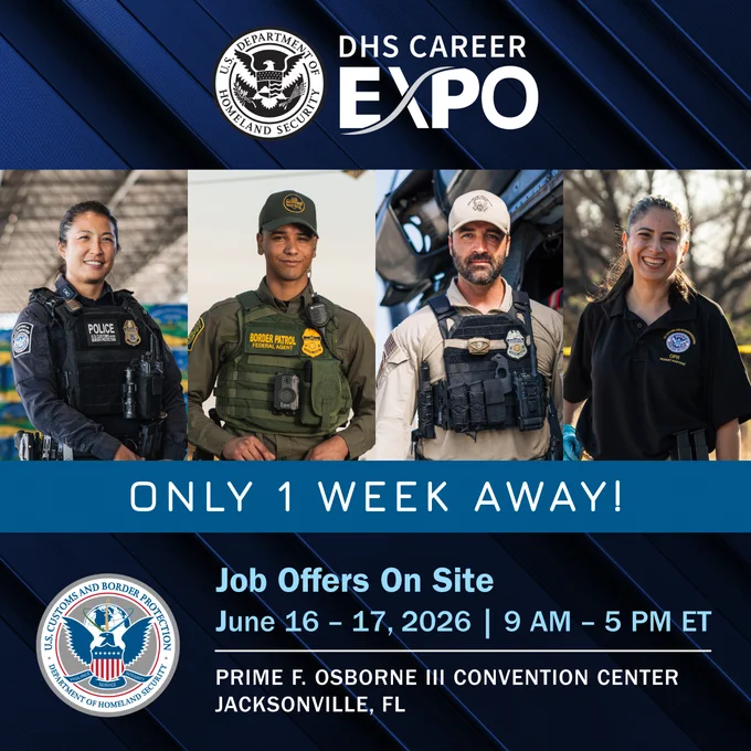 Four CBP Officers and Agents with various backgrounds. Text reads, DHS Career Expo. Only one weeks away! Job offers on site. June 16 - 17 2026, 9 AM - 5 PM ET. Prime F. Osborne III Convention Center Jacksonville, FL.