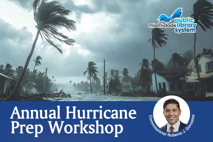 A hurricane scene with bent palm trees, heavy rain, flooded houses, and debris under a stormy sky. A blue banner reads: \"Annual Hurricane Prep Workshop.\" Includes the Miami-Dade Public Library System logo and a headshot of Commissioner Roberto J. Gonzalez.