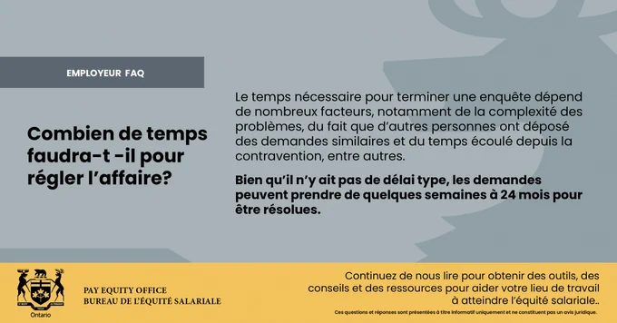 Affiche d’information du Bureau de l’équité salariale intitulée “Employeur FAQ”. Le visuel pose la question “Combien de temps faudra t il pour régler l’affaire?” et explique que le délai dépend de plusieurs facteurs, notamment la complexité des problèmes et le nombre de demandes semblables. Il précise que le traitement peut prendre de quelques semaines à 24 mois. En bas, invitation à consulter davantage de ressources et logo de l’Ontario.