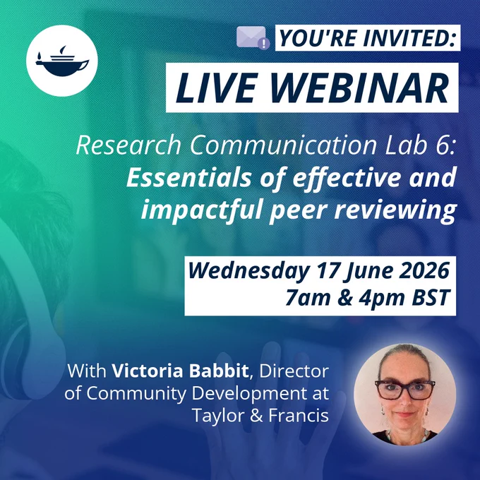 A blue gradient background with white text in the foreground. It reads, \"You're invited: live webinar. Research Communication Lab 6: Essentials of effective and impactful peer reviewing. Wednesday 17 June 2026, 7am and 4pm BST. With Victoria Babbit, Director of Community Development at Taylor and Francis.\"