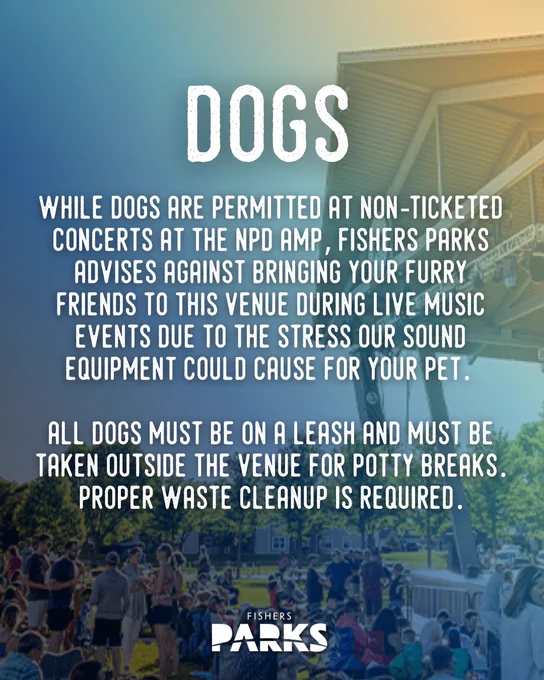 A poster from Fishers Parks regarding dogs at non-ticketed concerts at the NPD AMP. It advises against bringing dogs due to potential stress from loud music. It requires dogs to be on a leash and taken outside for potty breaks with proper waste cleanup.