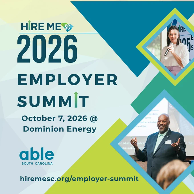 Hire Me SC 2026 Employer Summit Graphic with 2 photos of past speakers, a Black man standing with arms out, and a white woman holding a microphone. Features brand colors in deep teal, blue, green, and light green on geometric shapes. Text, 'Hire Me SC 2025 Employer Summit October 7, 2026 at Dominion Energy, hiremesc.org/employer-summit,' with Able SC logo.