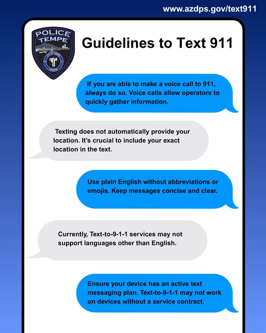 Here is an alternative text description for the image:

"Infographic titled 'Guidelines to Text 911' with a Tempe Police badge at the top. Contains text messages providing tips: Voice calls to 911 are advised to convey information, texting doesn't provide location, use plain English, English is preferred, and devices must have active messaging plans. Website www.azdps.gov/text911 is noted at the top."