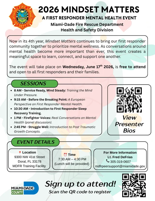 Flyer for the 2026 Mindset Matters first responder mental health event hosted by Miami-Dade Fire Rescue's Health and Safety Division. The flyer highlights a full-day program on June 17, 2026, featuring presentations on resilience, mental wellness, sleep recovery, post-traumatic growth, and first responder mental health. Event details, presenter information, and QR codes for registration and speaker bios are included. The event is free and open to first responders and their families.
