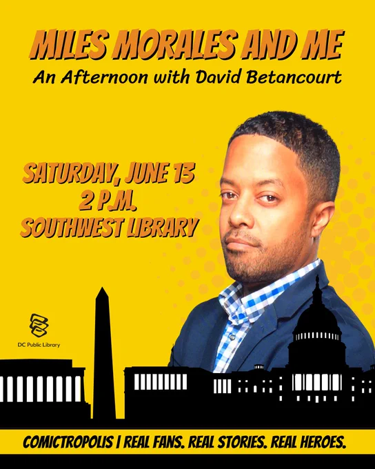 Poster for an event titled "Miles Morales and Me: An Afternoon with David Betancourt." It features an individual looking at the viewer, with details of the event as Saturday, June 15, 2 p.m., at Southwest Library. The bottom includes images of Washington, D.C. landmarks and logos for DC Public Library and Comicropolis.