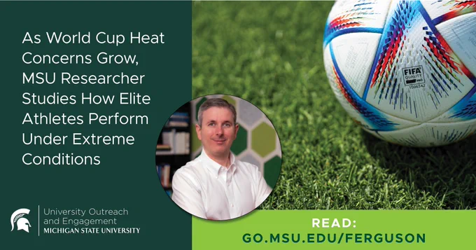 Graphic promoting an MSU story about athlete performance in extreme heat. A soccer ball rests on a grass field beside a portrait of researcher David Ferguson. Text reads: “As World Cup Heat Concerns Grow, MSU Researcher Studies How Elite Athletes Perform Under Extreme Conditions.” Michigan State University Outreach and Engagement logo and story link are included.