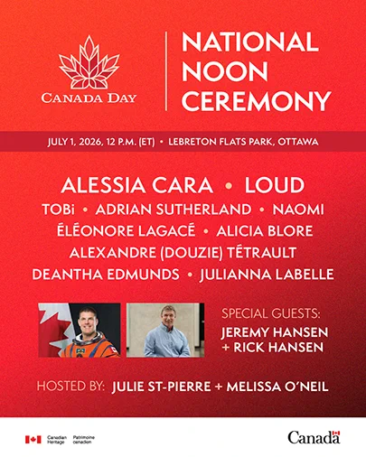 Poster for Canada Day National Noon Ceremony on July 1, 2026, at Ottawa's Parc des Plaines-LeBreton featuring the hosts, artists that will perform on stage and special guests.