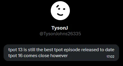 tpot 13 is still the best tpot episode released to date. tpot 16 comes close however