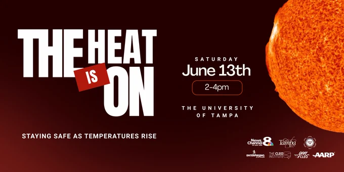 Poster for an event titled "The Heat is On." It details event information: Saturday, June 13th, 2-4pm at The University of Tampa. Includes the text "Staying Safe as Temperatures Rise" and logos for sponsors such as News Channel 8, Telemundo, AARP, Hillsborough County, and The City of Tampa. An image of part of the Sun is on the right.