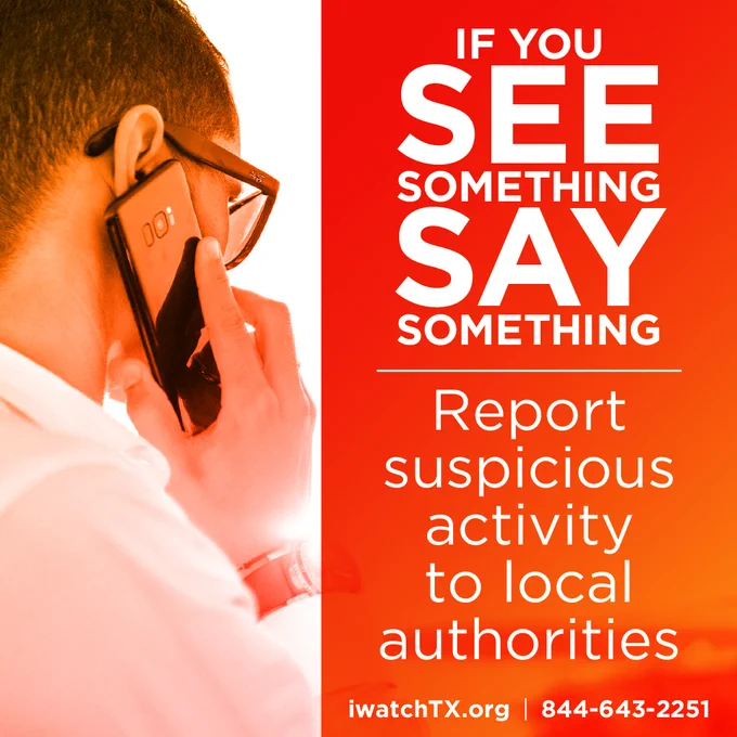 Man speaking on cellphone with text: If you see something, say something. Report suspicious activity to local authorities. iwatchTX.org | 844-643-2251
