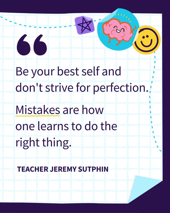 A motivational quote on graph paper background reads: "Be your best self and don't strive for perfection. Mistakes are how one learns to do the right thing." Attributed to teacher Jeremy Sutphin. Decorative elements include a star, a brain, and a smiley face.