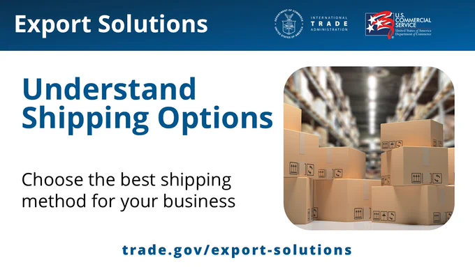 Trade.gov Export Solutions - Understand Shipping Options. Choose the best shipping method for your business.