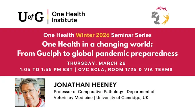 This seminar was part of the University of Guelph's One Health Institute winter 2026 seminar series. The seminar was entitled "One Health in a changing world: From Guelph to global pandemic preparedness." Jonathan Heeney is a Professor of Comparative Pathology, Department of Veterinary Medicine, University of Cambridge, UK. The seminar was in O.V.C. E.C.L.A. room 1725 at the University of Guelph and online via Teams. The seminar took place between 1:05 and 1:55 p.m. on Thursday, March 26.