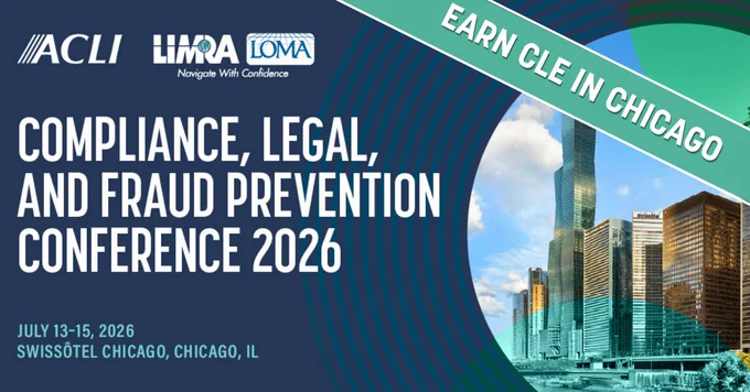 Conference banner for the "Compliance, Legal, and Fraud Prevention Conference 2026." Includes logos for ACLI, LIMRA, and LOMA, with the event scheduled for July 13-15, 2026, at the Swissôtel Chicago, IL. The banner features a city skyline and a badge stating "Earn CLE in Chicago."