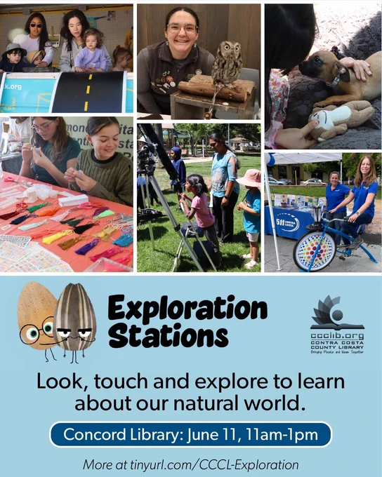 Exploration Stations - Look, touch, and explore to learn about our natural world. Concord Library - June 11 from 11am to 1pm. Brought to you by the Contra Costa County Library. More at tiny URL dot com slash C C C L dash exploration.