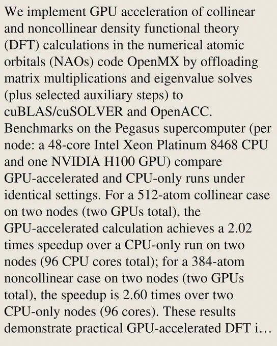 We implement GPU acceleration of collinear and noncollinear density functional theory (DFT) calculations in the numerical atomic orbitals (NAOs) code OpenMX by offloading matrix multiplications and eigenvalue solves (plus selected auxiliary steps) to cuBLAS/cuSOLVER and OpenACC. Benchmarks on the Pegasus supercomputer (per node: a 48-core Intel Xeon Platinum 8468 CPU and one NVIDIA H100 GPU) compare GPU-accelerated and CPU-only runs under identical settings. For a 512-atom collinear case on two nodes (two GPUs total), the GPU-accelerated calculation achieves a 2.02 times speedup over a CPU-only run on two nodes (96 CPU cores total); for a 384-atom noncollinear case on two nodes (two GPUs total), the speedup is 2.60 times over two CPU-only nodes (96 cores). These results demonstrate practical GPU-accelerated DFT in an NAO-based code for both collinear and noncollinear calculations.